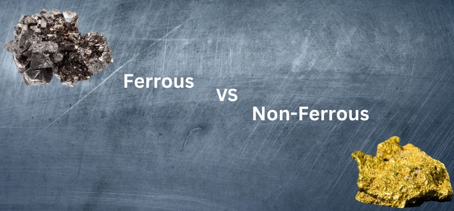 Key Difference In Properties of Ferrous and Non-Ferrous Metals