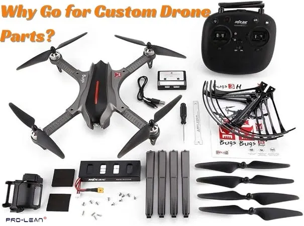 Drone and components with advantages of custom parts.