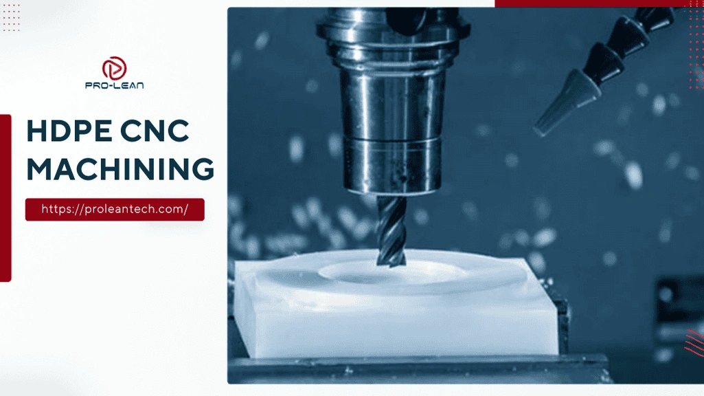 HDPE Machining: Properties, Machining Processes, and Challenges